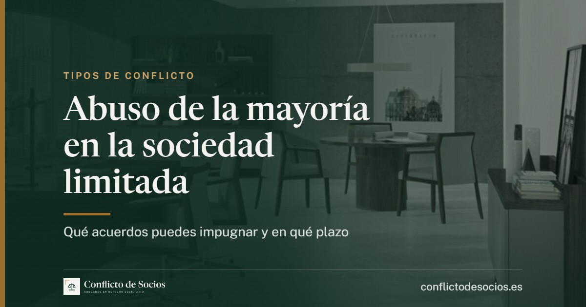 Abuso de la mayoría en la sociedad limitada, qué acuerdos puedes impugnar y en qué plazo